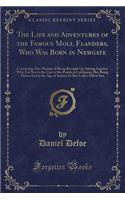 The Life and Adventures of the Famous Moll Flanders, Who Was Born in Newgate
