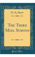 The Third Miss. Symons (Classic Reprint)