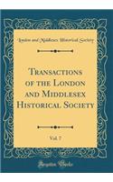 Transactions of the London and Middlesex Historical Society, Vol. 7 (Classic Reprint)