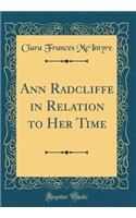 Ann Radcliffe in Relation to Her Time (Classic Reprint)