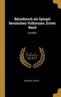 Bärndütsch als Spiegel bernischen Volkstums. Erster Band: Lützeflüh.