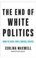 End of White Politics: How to Heal Our Liberal Divide