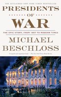 Presidents of War: The Epic Story, from 1807 to Modern Times