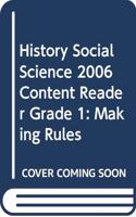 History Social Science 2006 Content Reader Grade 1: Making Rules