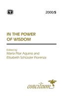 Concilium 2000/5: In the Power of Wisdom