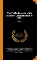 The Public Records of the Colony of Connecticut 1636-1776 ..; Volume 2