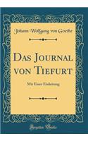 Das Journal von Tiefurt: Mit Einer Einleitung (Classic Reprint)