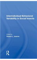 Interindividual Behavioral Variability in Social Insects