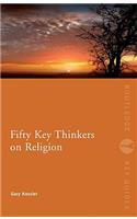 Fifty Key Thinkers on Religion