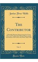 The Contributor, Vol. 2: A Monthly Magazine Representing the Young Men's and Young Ladies' Mutual Improvement Associations of the Latter-Day Saints; April, 1881 (Classic Reprint)