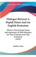 Dialogue Between A Popish Priest And An English Protestant