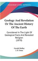 Geology And Revelation Or The Ancient History Of The Earth