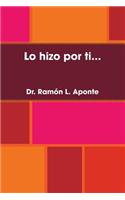 Lo Hizo Por Ti...