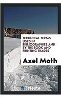 Technical terms used in bibliographies and by the book and printing trades