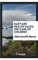 Harvard Health Talks; The Care of Children