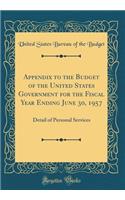 Appendix to the Budget of the United States Government for the Fiscal Year Ending June 30, 1957: Detail of Personal Services (Classic Reprint)