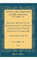 Biennial Report of the Superintendent of Public Instruction of North Carolina for 1944 1946, Vol. 3: Statistical Report, 1945 1946 (Classic Reprint)