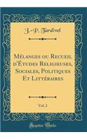 Mï¿½langes Ou Recueil d'ï¿½tudes Religieuses, Sociales, Politiques Et Littï¿½raires, Vol. 2 (Classic Reprint)