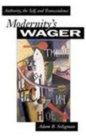 Modernity's Wager: Authority, the Self and Transcendence