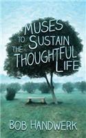 Muses To Sustain The Thoughtful Life