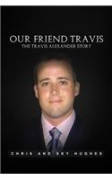 Our Friend Travis