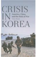 Crisis in Korea: America, China and the Risk of War