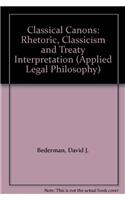 Classical Canons: Rhetoric, Classicism and Treaty Interpretation
