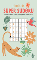 Kindkids Super Sudoku: A Super-Cute Book of Brain-Boosting Puzzles for Kids 6 & Up