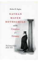 Nathan Mayer Rothschild and the Creation of a Dynasty