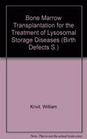 Bone Marrow Transplantation For Treatment Of Lysosomal Storage Diseases Proceedings Of A Colloquium Held May 7, 1985, Washington, D.C (Birth Defects, Original Article Series)