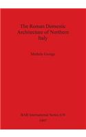 Roman Domestic Architecture of Northern Italy