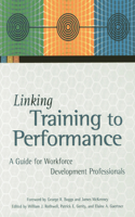 Linking Training to Performance: A Guide for Workforce Development Professionals