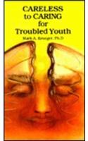 Careless to Caring for Troubled Youth