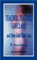 Teacher, Teacher, I Declare!
