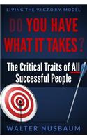 Do You Have What It Takes?: The Critical Traits of All Successful People