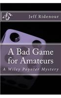 Bad Game for Amateurs