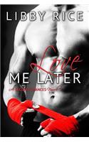 Love Me Later