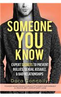 Someone You Know: Expert Secrets to Prevent Bullies, Sexual Assault, & Bad Relationships