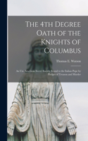 4th Degree Oath of the Knights of Columbus: an Un- American Secret Society Bound to the Italian Pope by Pledges of Treason and Murder