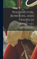 Washington, Bowdoin, And Franklin