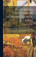 Historical Sketches of Jackson County, Illinois