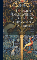 Frammenti Della Melica Greca Da Terpandro a Bacchilide