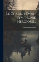Chariot D'or.- Symphonie Heroique...