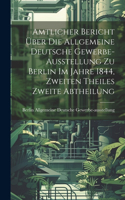 Amtlicher Bericht über die Allgemeine Deutsche Gewerbe-Ausstellung zu Berlin im Jahre 1844, Zweiten Theiles zweite Abtheilung