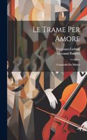 Le Trame Per Amore