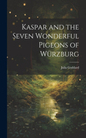 Kaspar and the Seven Wonderful Pigeons of Würzburg