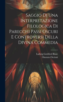 Saggio Di Una Interpretazione Filologica Di Parecchi Passi Oscuri E Controversi Della Divina Commedia