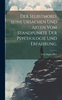 Selbstmord, seine Ursachen und Arten vom Standpunkte der Psychologie und Erfahrung.