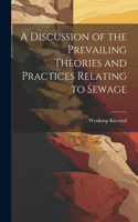 Discussion of the Prevailing Theories and Practices Relating to Sewage