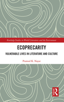 Ecoprecarity: Vulnerable Lives in Literature and Culture(Routledge Studies in World Literatures and the Environment)